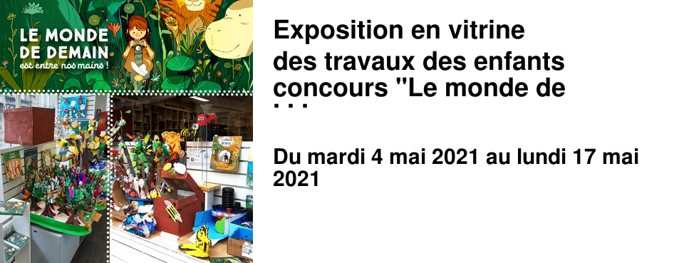 Exposition en vitrine des travaux des enfants concours "Le monde de demain est entre nos mains"