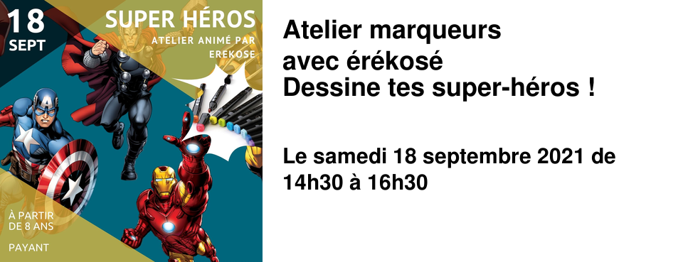 Atelier marqueurs avec �r�kos� Dessine tes super-h�ros !