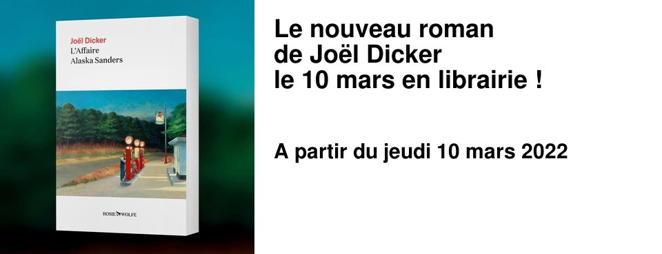 Le nouveau roman de Jo�l Dicker le 10 mars en librairie !