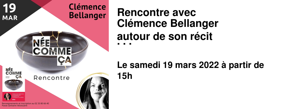 Rencontre avec Cl�mence Bellanger autour de son r�cit "N�e comme �a"