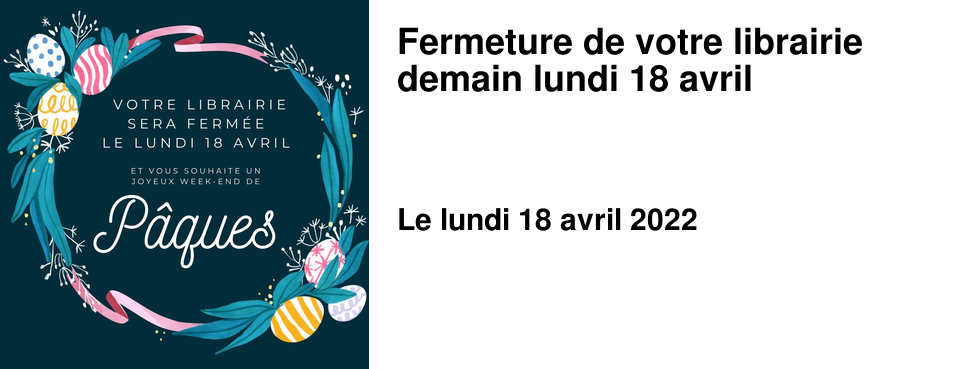 Fermeture de votre librairie demain lundi 18 avril