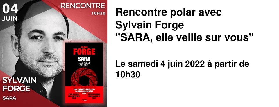Rencontre polar avec Sylvain Forge "SARA, elle veille sur vous"