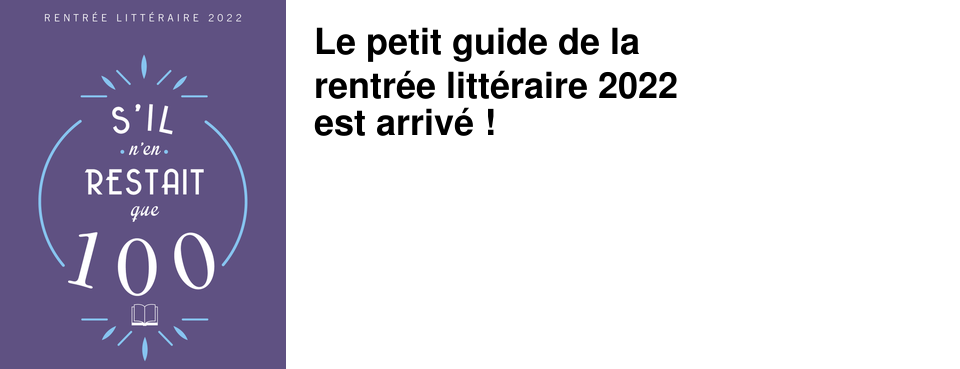 Le petit guide de la rentr�e litt�raire 2022 est arriv� !