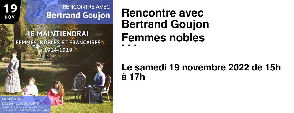 Rencontre avec Bertrand Goujon Femmes nobles pendant la Grande Guerre