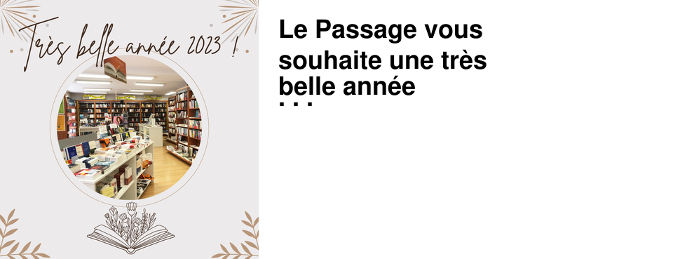 Le Passage vous souhaite une tr�s belle ann�e 2023 !