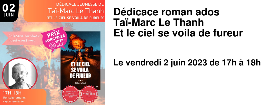 D�dicace roman ados Ta�-Marc Le Thanh Et le ciel se voila de fureur