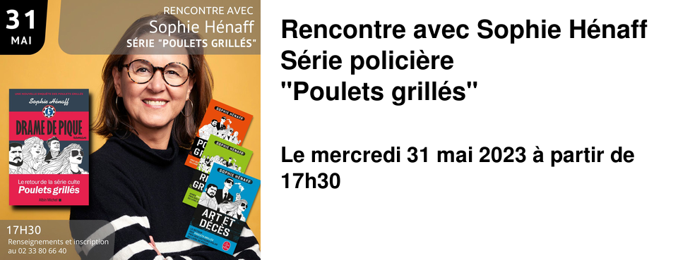 Rencontre avec Sophie H�naff S�rie polici�re "Poulets grill�s"