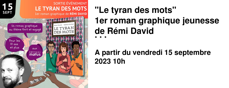 "Le tyran des mots" 1er roman graphique jeunesse de R�mi David aux �ditions m�tus