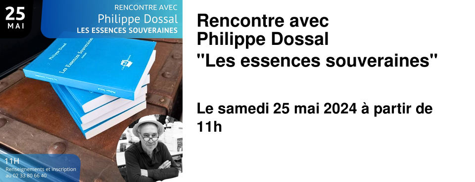 Rencontre avec Philippe Dossal "Les essences souveraines"