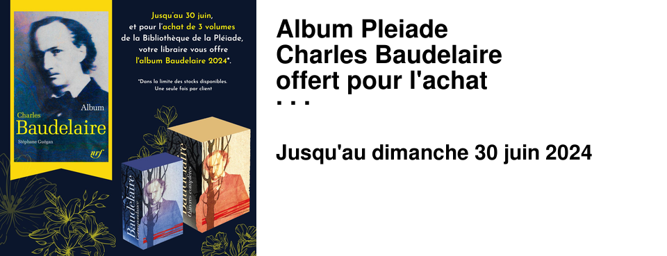Album Pleiade Charles Baudelaire offert pour l'achat de 3 volumes de la Pleiade