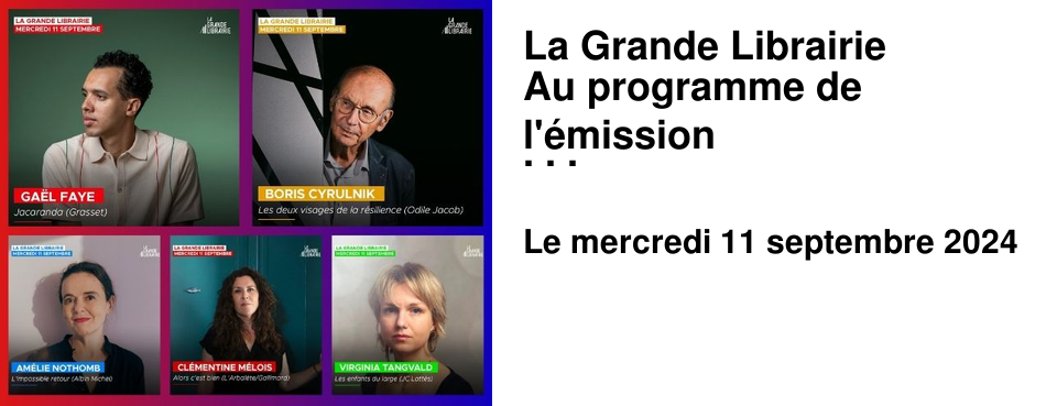La Grande Librairie Au programme de l'�mission du 11 septembre
