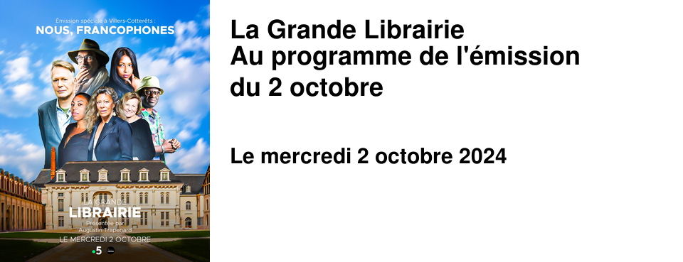 La Grande Librairie Au programme de l'�mission du 2 octobre