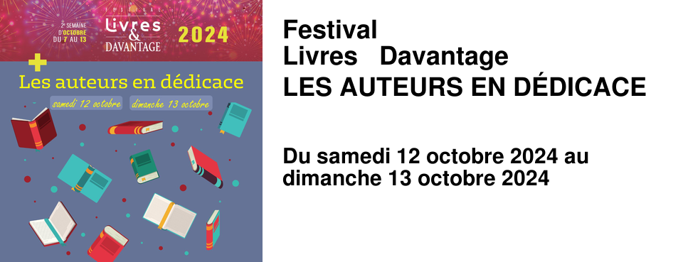 Festival Livres & Davantage LES AUTEURS EN D�DICACE