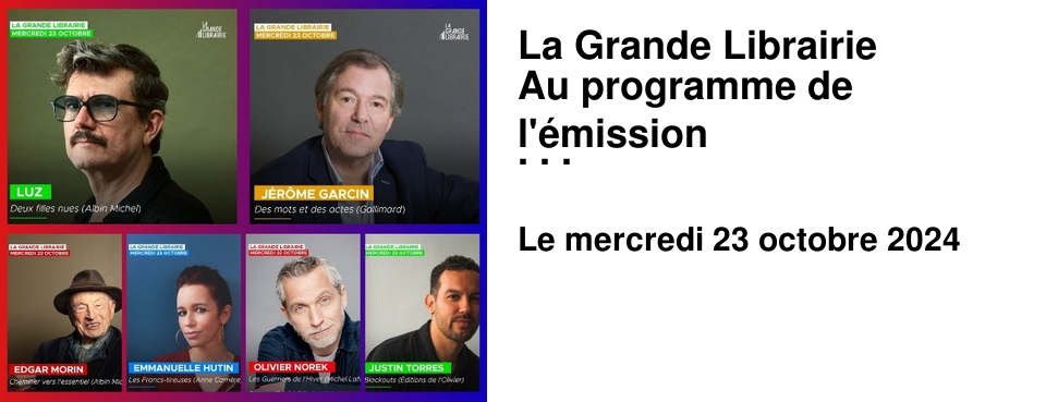 La Grande Librairie Au programme de l'�mission du 23 octobre