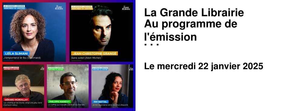 La Grande Librairie Au programme de l'�mission du 22 janvier