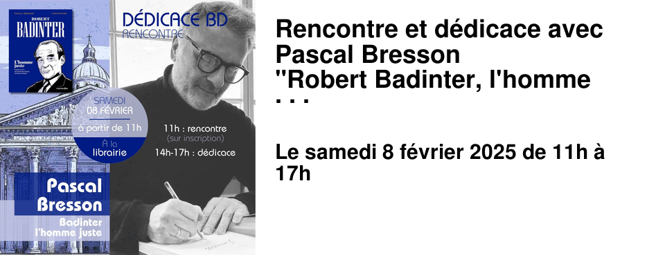  Rencontre et d�dicace avec Pascal Bresson "Robert Badinter, l'homme juste"
