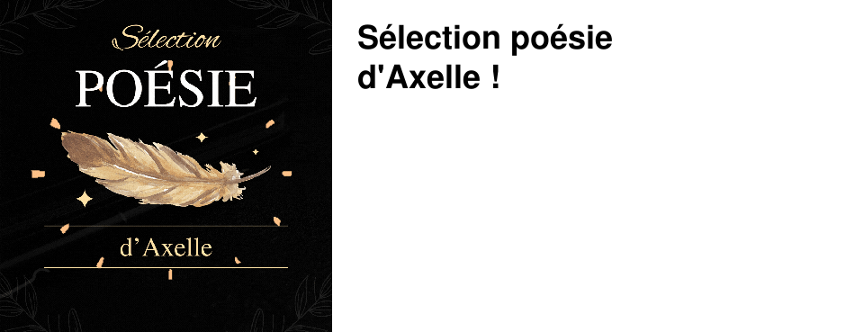 S�lection po�sie d'Axelle !