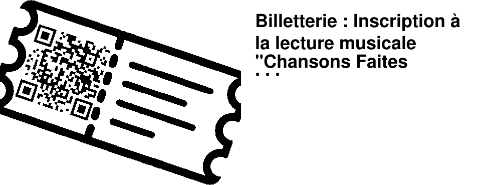 Billetterie : Inscription � la lecture musicale "Chansons Faites Maison"