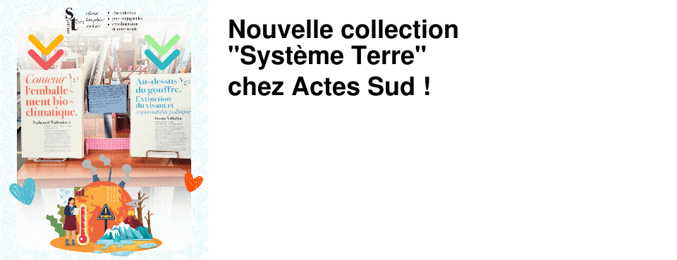 Nouvelle collection "Syst�me Terre" chez Actes Sud !