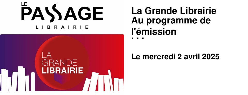 La Grande Librairie Au programme de l'�mission du 2 avril