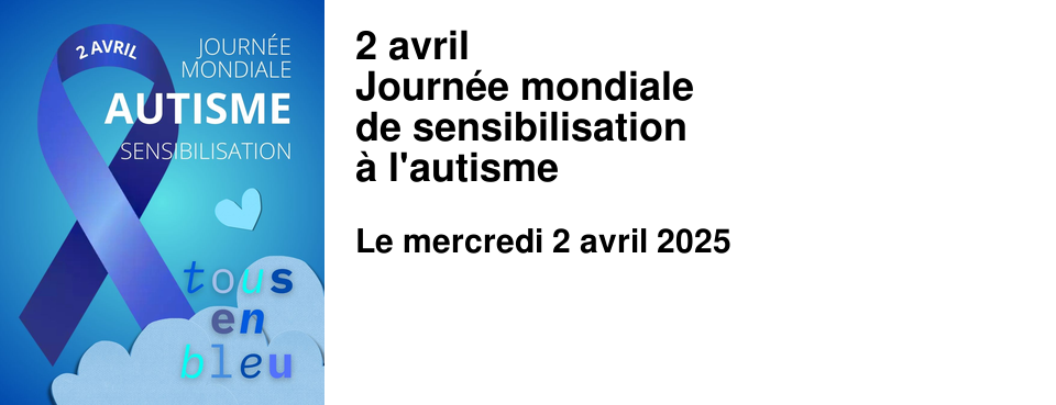 2 avril Journ�e mondiale de sensibilisation � l'autisme