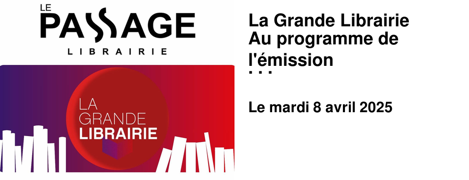 La+Grande+Librairie Au+programme+de+l'�mission du+8+avril