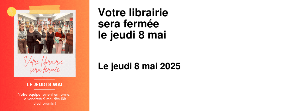 Votre+librairie sera+ferm�e le+jeudi+8+mai