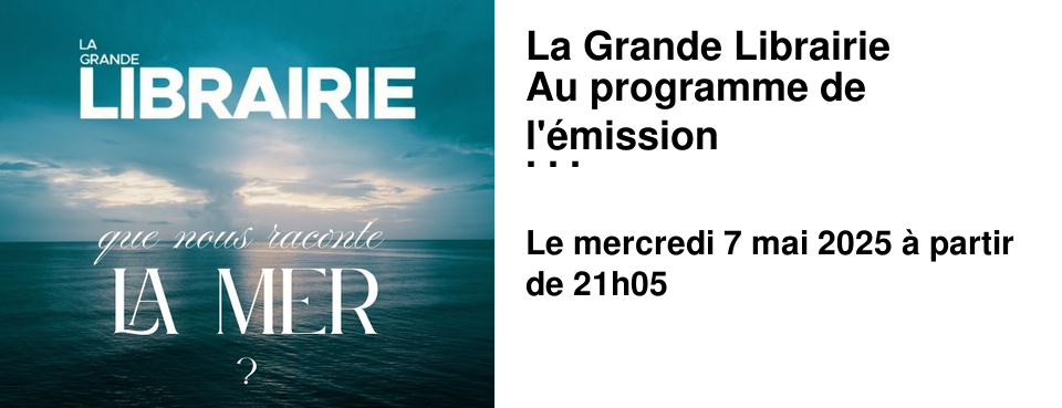 La+Grande+Librairie Au+programme+de+l'�mission du+7+mai
