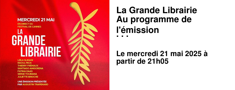 La+Grande+Librairie Au+programme+de+l'�mission du+21+mai