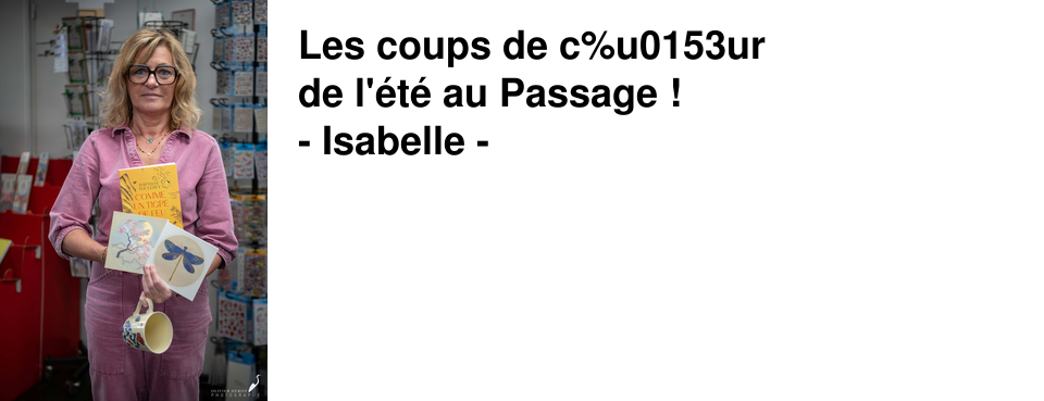 Les+coups+de+c%u0153ur+ de+l'�t�+au+Passage+! -+Isabelle+-