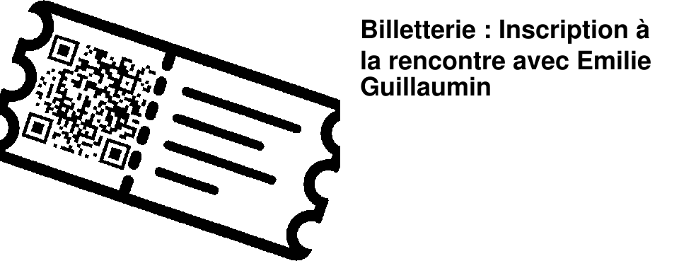 Billetterie : Inscription � la rencontre avec Emilie Guillaumin