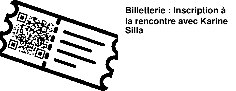 Billetterie : Inscription � la rencontre avec Karine Silla