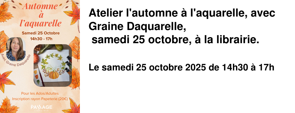 Atelier+l'automne+�+l'aquarelle,+avec+Graine+Daquarelle, +samedi+25+octobre,+�+la+librairie. 