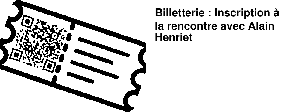 Billetterie : Inscription � la rencontre avec Alain Henriet