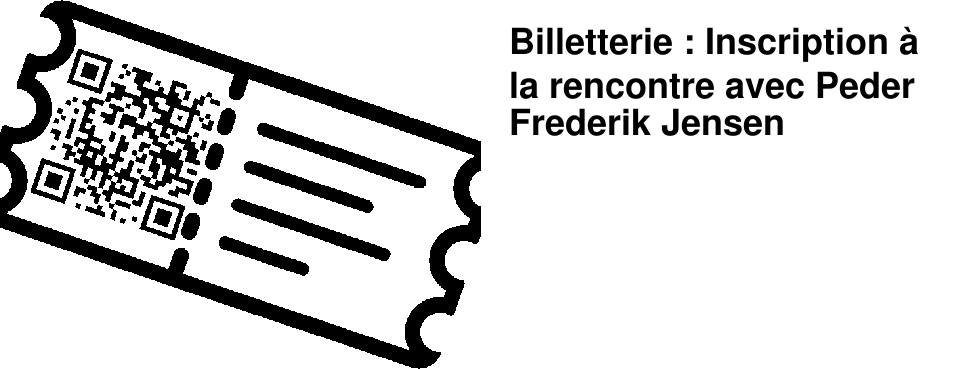Billetterie : Inscription � la rencontre avec Peder Frederik Jensen