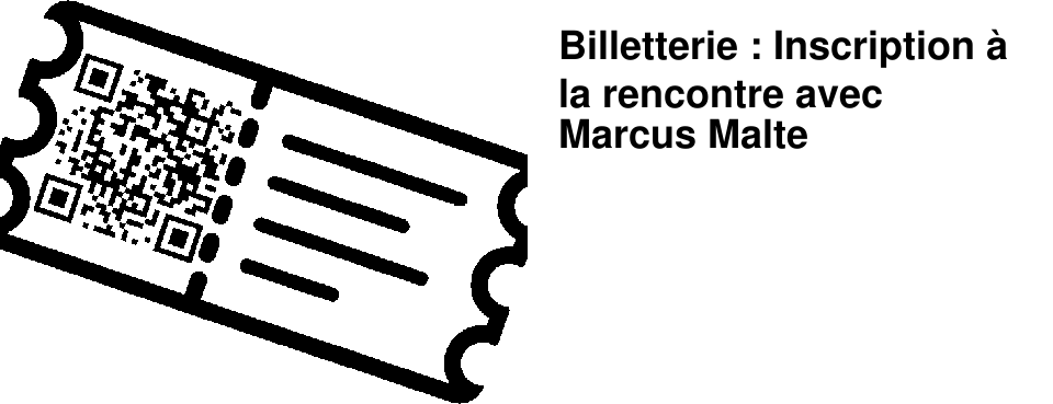 Billetterie : Inscription � la rencontre avec Marcus Malte