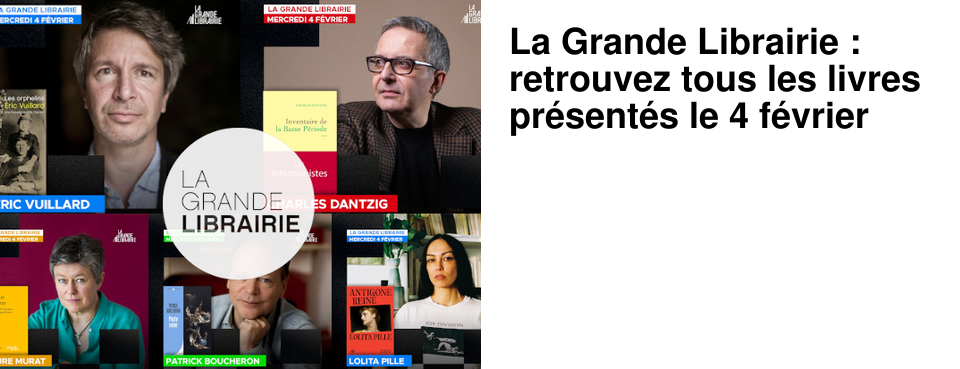 La Grande Librairie : retrouvez tous les livres pr�sent�s le 4 f�vrier