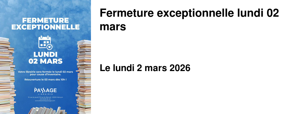 Fermeture exceptionnelle lundi 02 mars