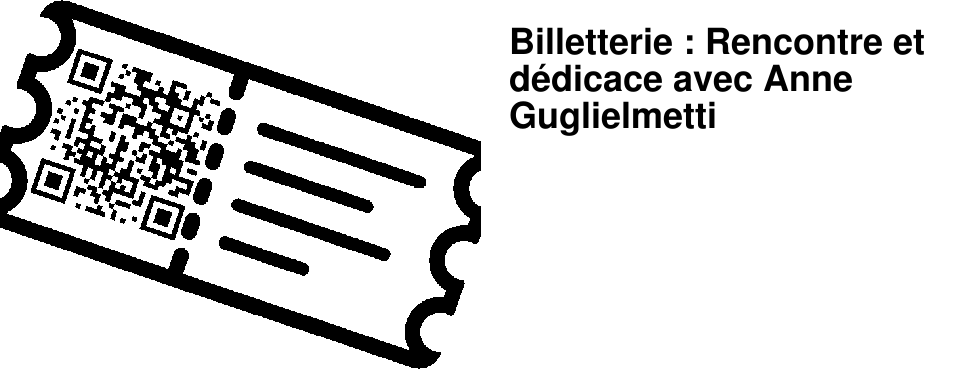 Billetterie : Rencontre et d�dicace avec Anne Guglielmetti