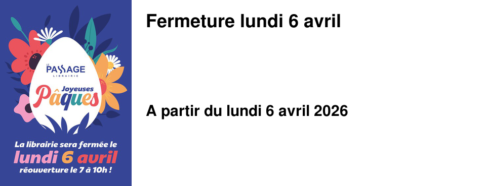 Fermeture lundi 6 avril
